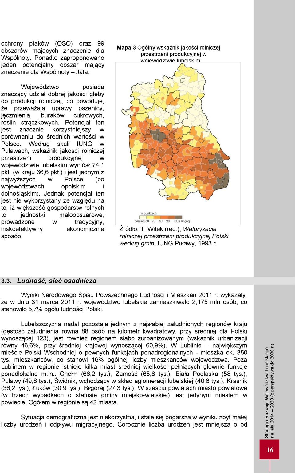 Potencjał ten jest znacznie korzystniejszy w porównaniu do średnich wartości w Polsce.