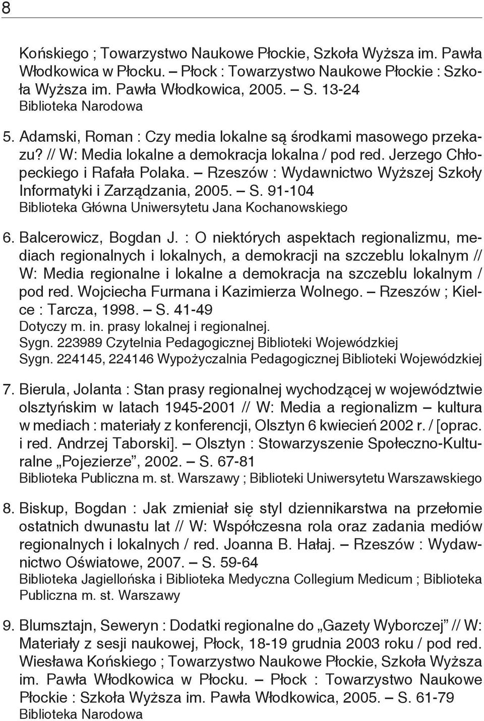 Rzeszów : Wydawnictwo Wyższej Szkoły Informatyki i Zarządzania, 2005. S. 91-104 Biblioteka Główna Uniwersytetu Jana Kochanowskiego 6. Balcerowicz, Bogdan J.