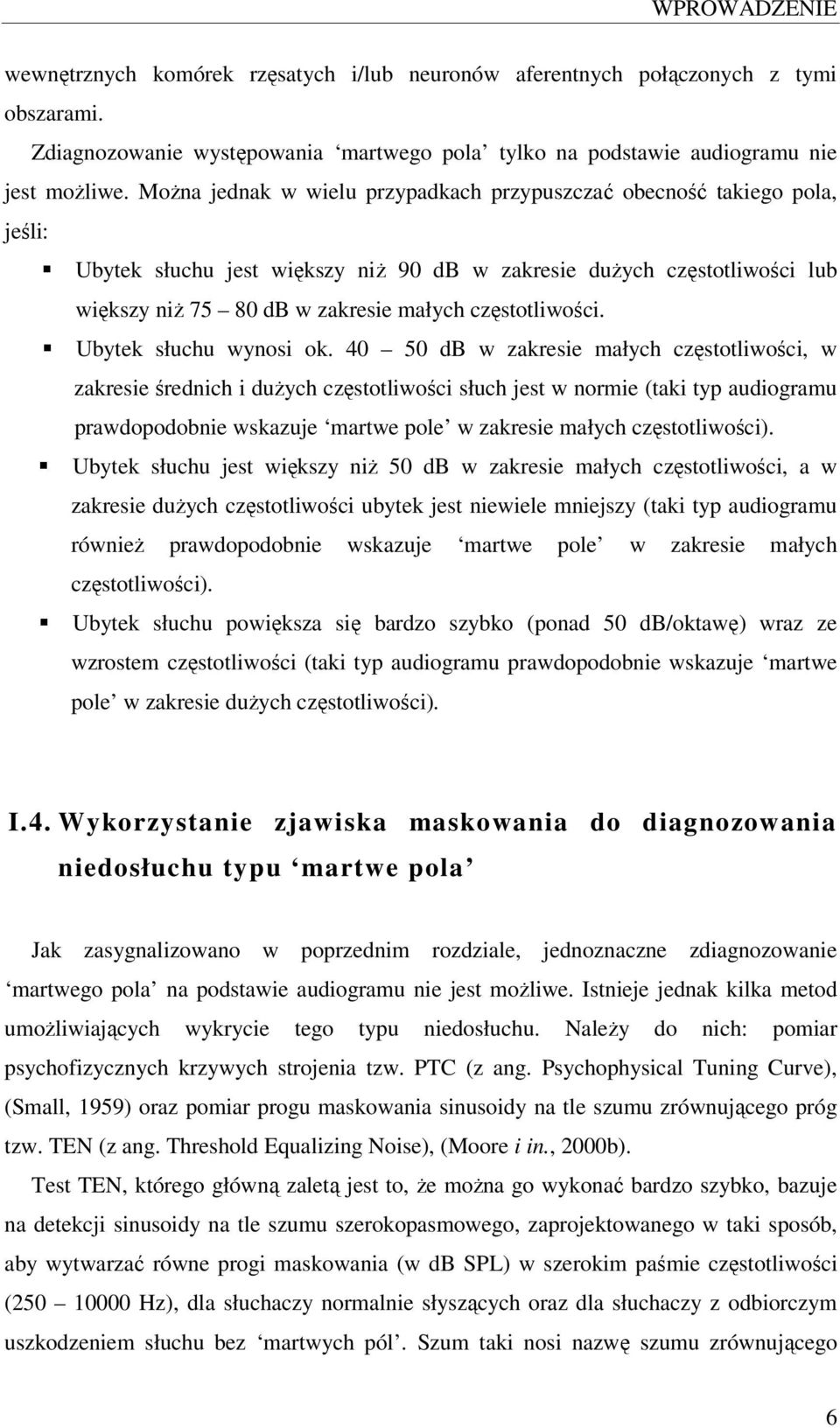 częstotliwości. Ubytek słuchu wynosi ok.