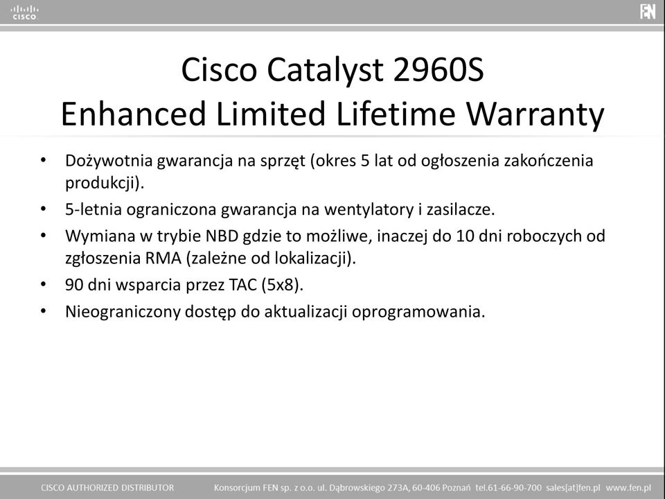 5-letnia ograniczona gwarancja na wentylatory i zasilacze.