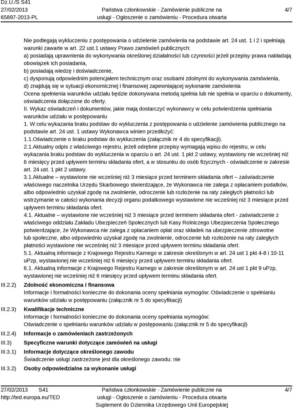 doświadczenie, c) dysponują odpowiednim potencjałem technicznym oraz osobami zdolnymi do wykonywania zamówienia, d) znajdują się w sytuacji ekonomicznej i finansowej zapewniającej wykonanie