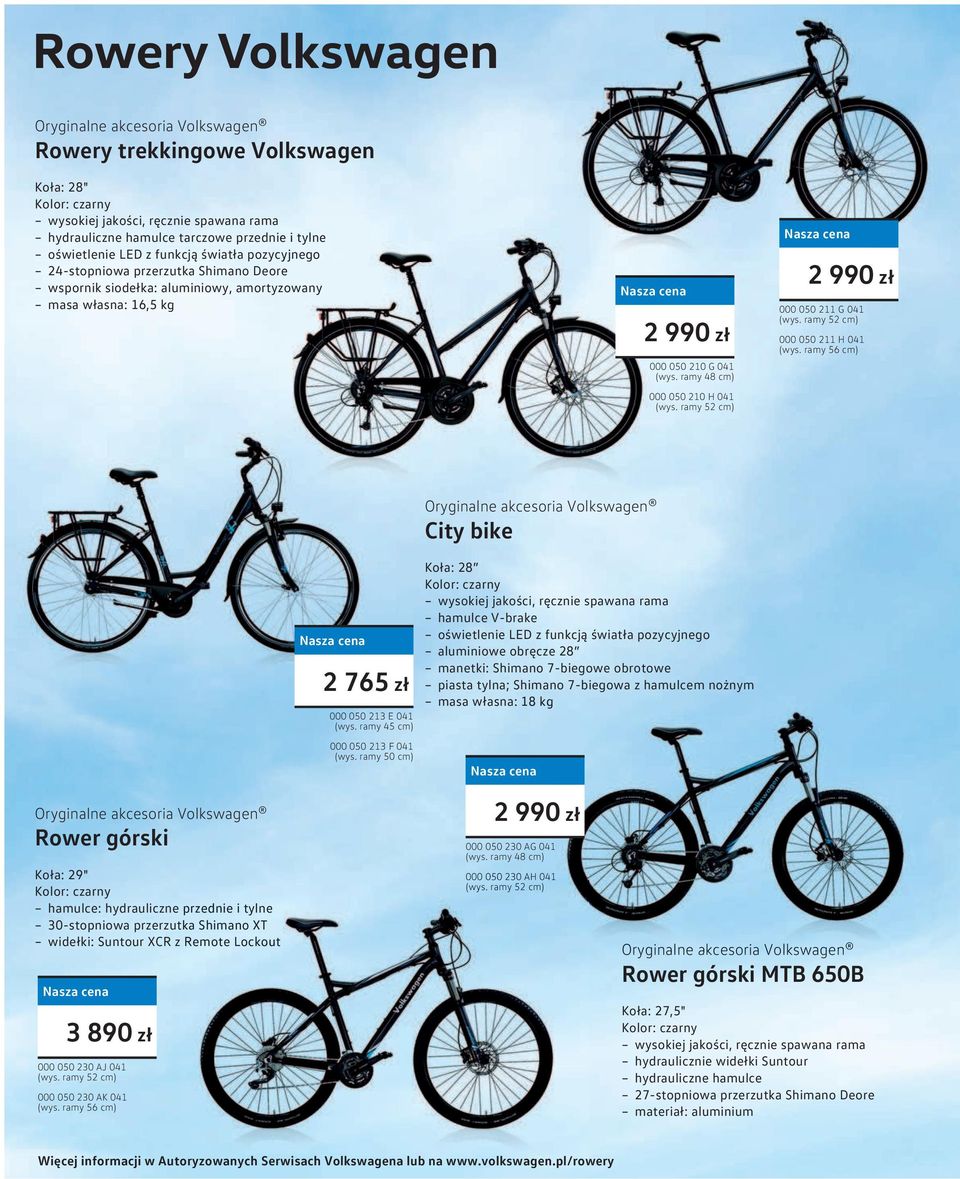 ramy 52 cm) 2 990 zł 000 050 211 G 041 (wys. ramy 52 cm) 000 050 211 H 041 (wys. ramy 56 cm) 2 765 zł 000 050 213 E 041 (wys. ramy 45 cm) 000 050 213 F 041 (wys.