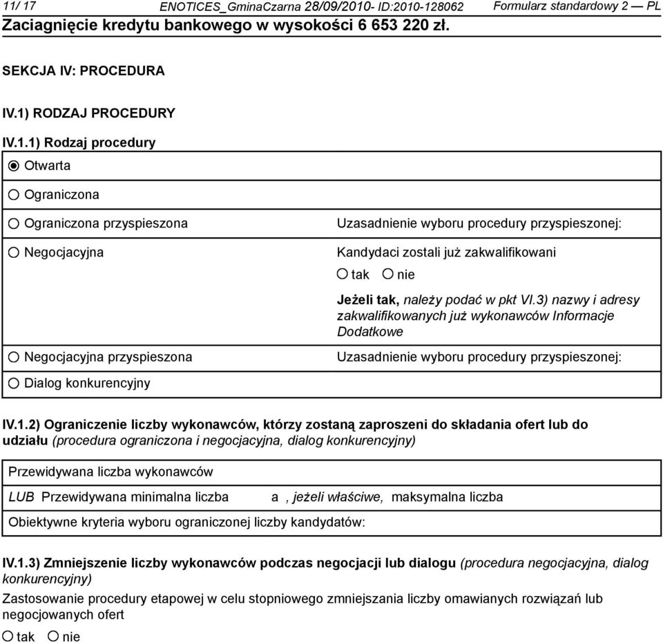 2) Ogranicze liczby wykonawców, którzy zostaną zaproszeni do składania ofert lub do udziału (procedura ograniczona i negocjacyjna, dialog konkurencyjny) Przewidywana liczba wykonawców LUB