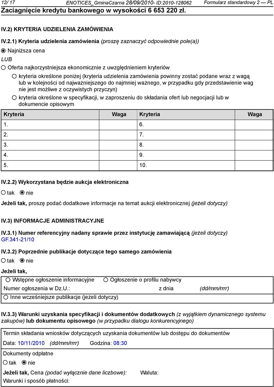 najmj ważnego, w przypadku gdy przedstawie wag jest możliwe z oczywistych przyczyn) kryteria określone w specyfikacji, w zaproszeniu do składania ofert lub negocjacji lub w dokumencie opisowym