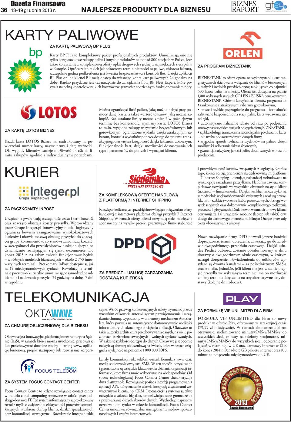 w Europie. Oprócz zalet, takich jak odroczony termin płatności za paliwo, zbiorcza faktura, szczególnie godna podkreślenia jest kwestia bezpieczeństwa i kontroli flot.