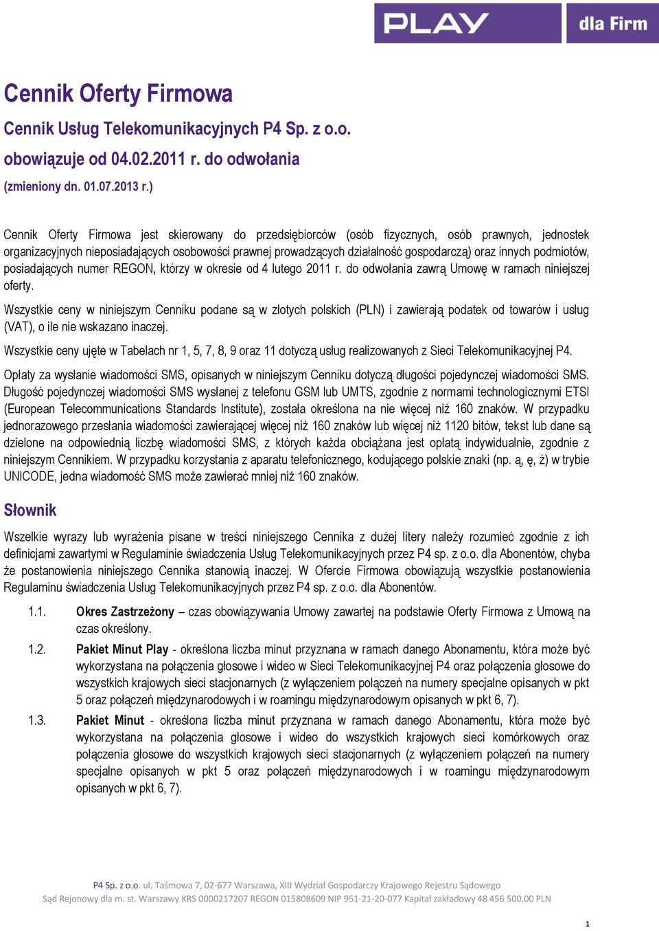 innych podmiotów, posiadających numer REGON, którzy w okresie od 4 lutego 2011 r. do odwołania zawrą Umowę w ramach niniejszej oferty.