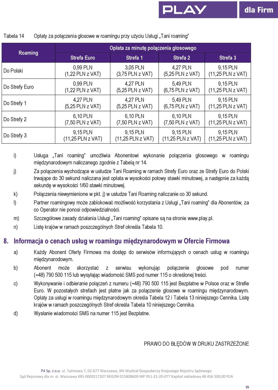 (11,25 PLN 4,27 PLN (5,25 PLN 5,49 PLN (6,75 PLN 5,49 PLN (6,75 PLN 6,10 PLN (7,50 PLN (11,25 PLN (11,25 PLN (11,25 PLN (11,25 PLN (11,25 PLN (11,25 PLN i) Usługa Tani roaming umożliwia Abonentowi