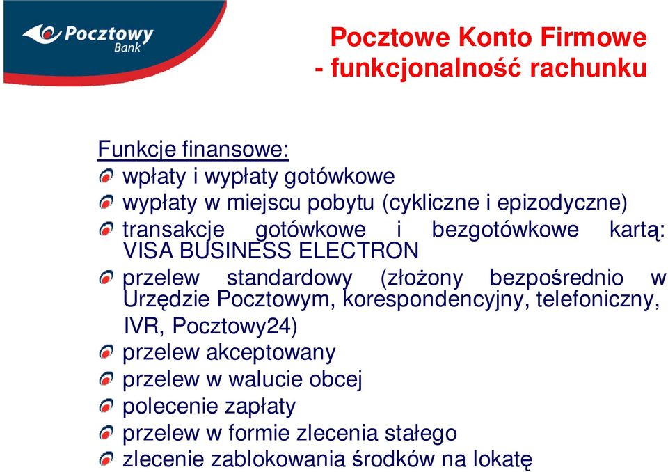 standardowy (złożony bezpośrednio w Urzędzie Pocztowym, korespondencyjny, telefoniczny, IVR, Pocztowy24) przelew