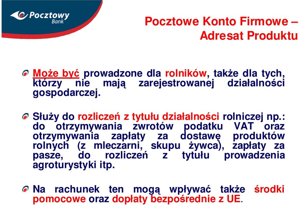 : do otrzymywania zwrotów podatku VAT oraz otrzymywania zapłaty za dostawę produktów rolnych (z mleczarni, skupu