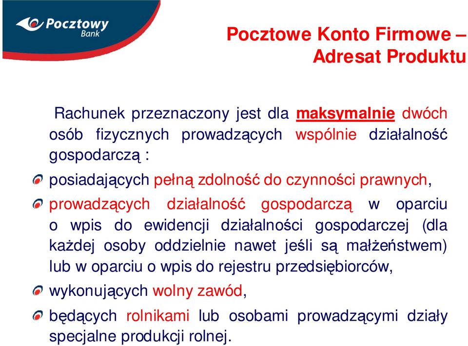 wpis do ewidencji działalności gospodarczej (dla każdej osoby oddzielnie nawet jeśli są małżeństwem) lub w oparciu o wpis do