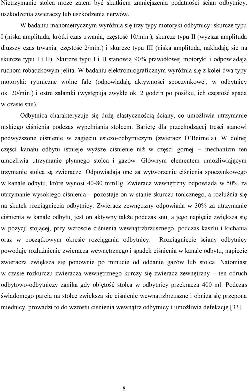 ), skurcze typu II (wyższa amplituda dłuższy czas trwania, częstość 2/min.) i skurcze typu III (niska amplituda, nakładają się na skurcze typu I i II).