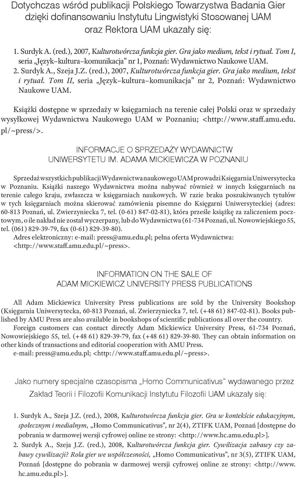 ), 2007, Kulturotwórcza funkcja gier. Gra jako medium, tekst i rytuał. Tom II, seria Język kultura komunikacja nr 2, Poznań: Wydawnictwo Naukowe UAM.