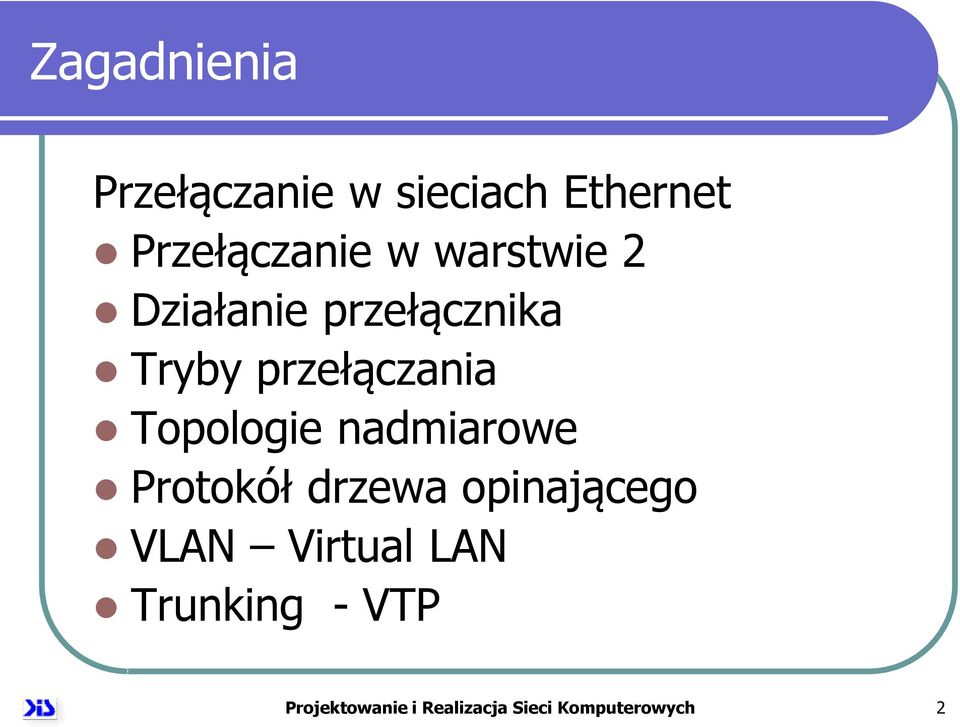 Topologie nadmiarowe Protokół drzewa opinającego VLAN