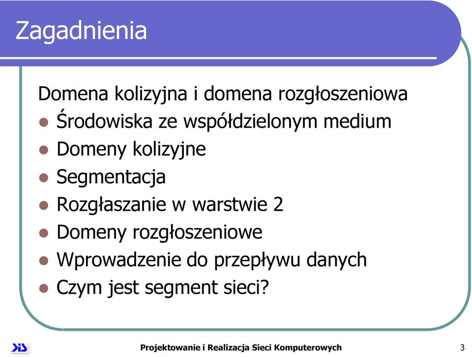 warstwie 2 Domeny rozgłoszeniowe Wprowadzenie do przepływu danych