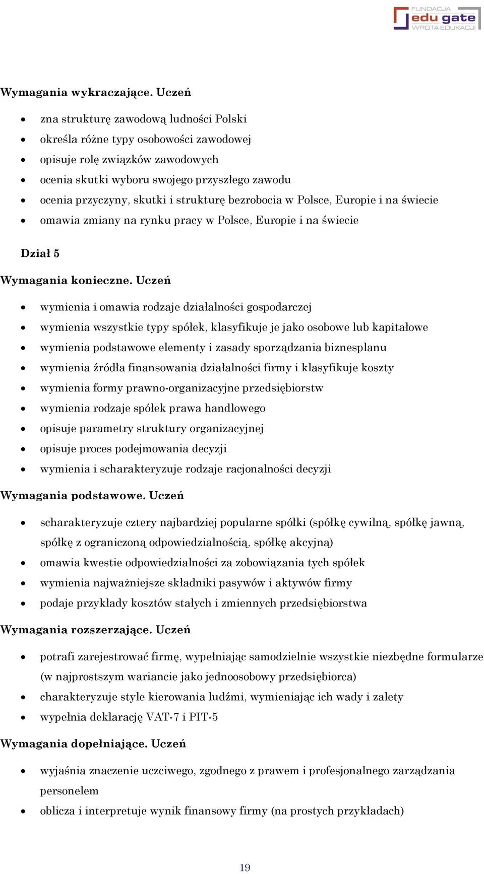 strukturę bezrobocia w Polsce, Europie i na świecie omawia zmiany na rynku pracy w Polsce, Europie i na świecie Dział 5 Wymagania konieczne.