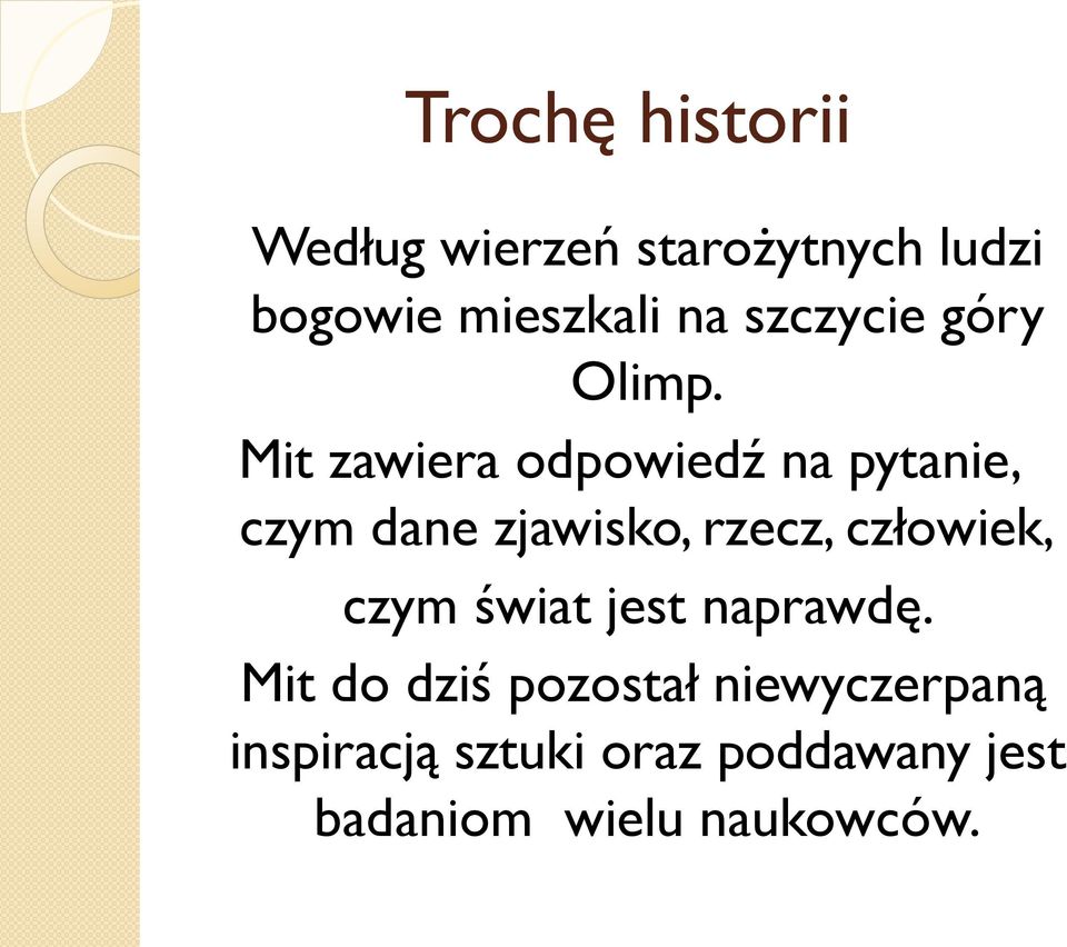 Mit zawiera odpowiedź na pytanie, czym dane zjawisko, rzecz, człowiek,