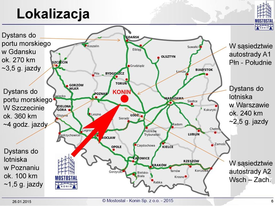 Szczecinie ok. 360 km ~4 godz. jazdy Dystans do lotniska w Warszawie ok. 240 km ~2,5 g.