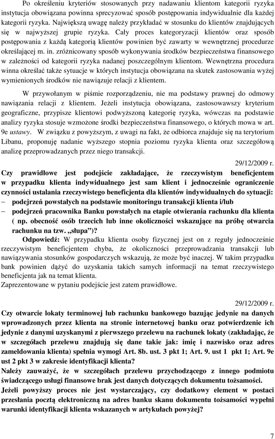 Cały proces kategoryzacji klientów oraz sposób postępowania z każdą kategorią klientów powinien być zawarty w wewnętrznej procedurze określającej m. in.