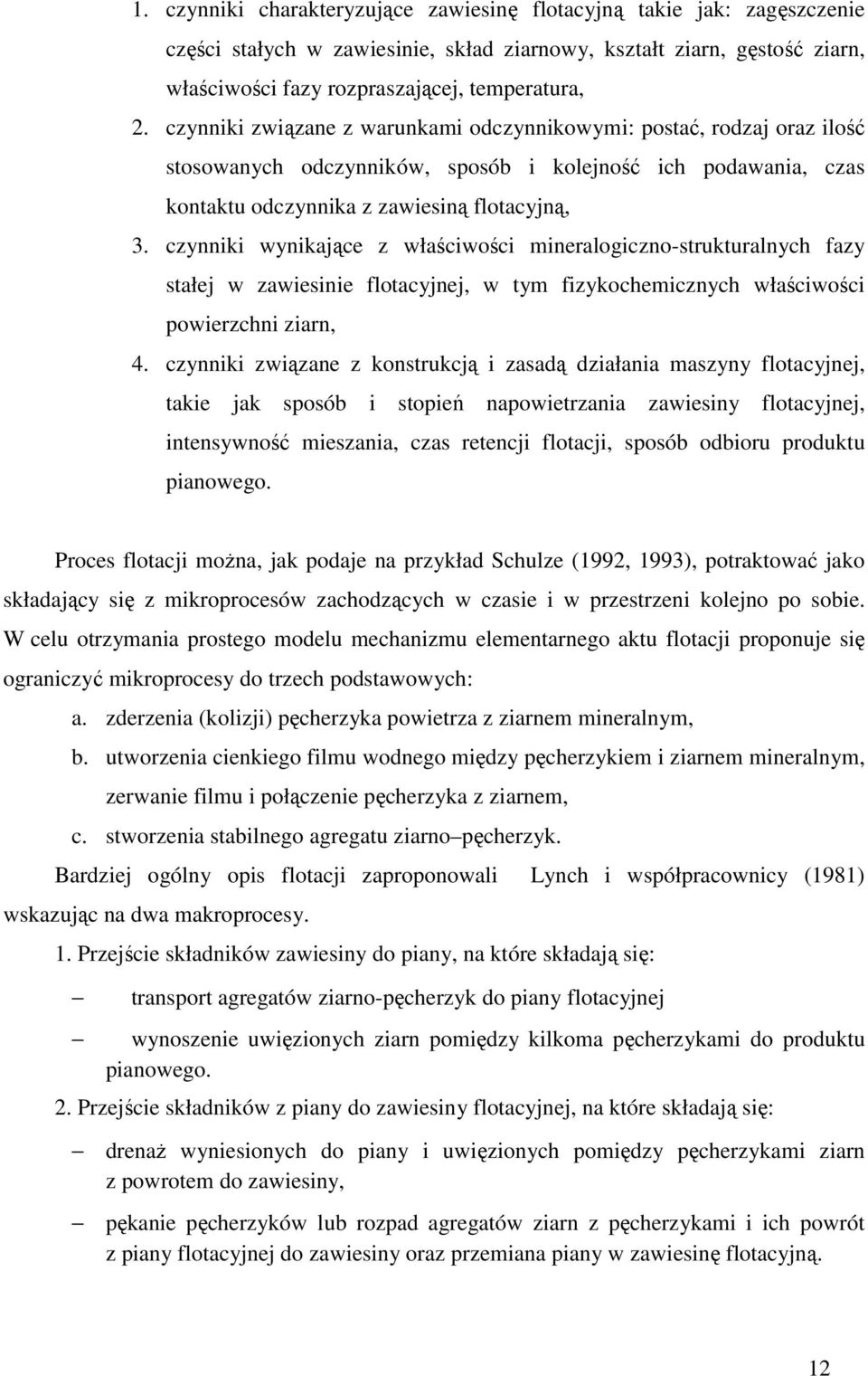 czynniki wynikające z właściwości mineralogiczno-strukturalnych fazy stałej w zawiesinie flotacyjnej, w tym fizykochemicznych właściwości powierzchni ziarn, 4.