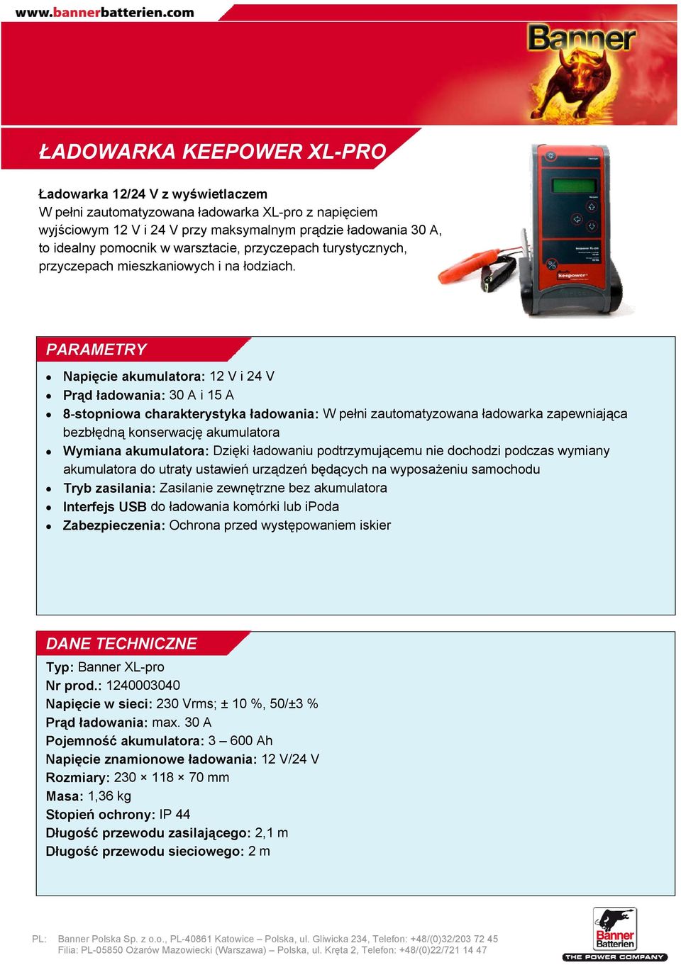 Napięcie akumulatora: 12 V i 24 V Prąd ładowania: 30 A i 15 A 8-stopniowa charakterystyka ładowania: W pełni zautomatyzowana ładowarka zapewniająca bezbłędną konserwację akumulatora Wymiana