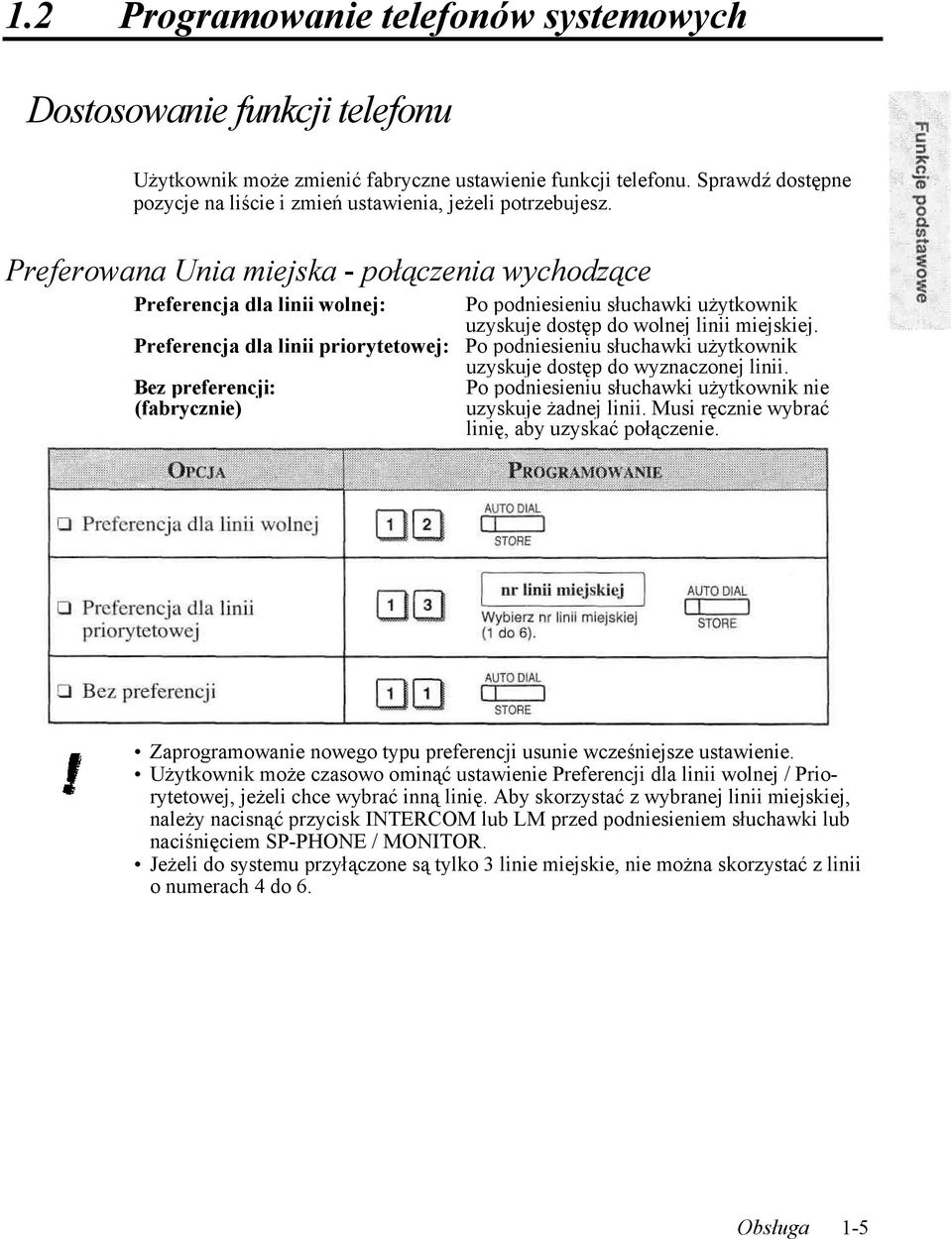 Preferowana Unia miejska - połączenia wychodzące Preferencja dla linii wolnej: Po podniesieniu słuchawki użytkownik uzyskuje dostęp do wolnej linii miejskiej.