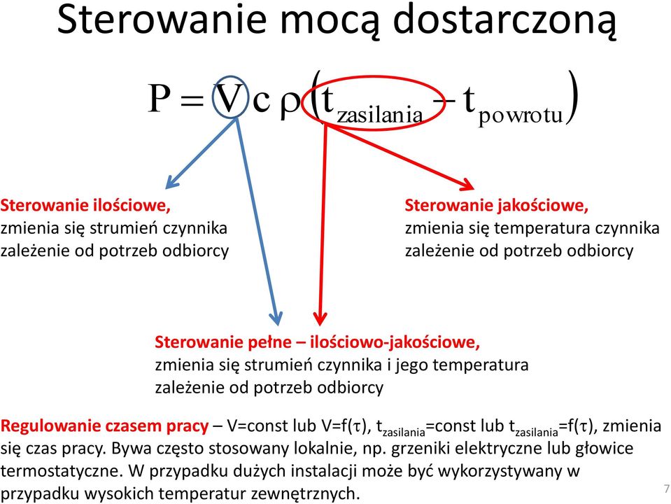 temperatura zależenie od potrzeb odbiorcy Regulowanie czasem pracy V=const lub V=f( ), t zasilania =const lub t zasilania =f( ), zmienia się czas pracy.