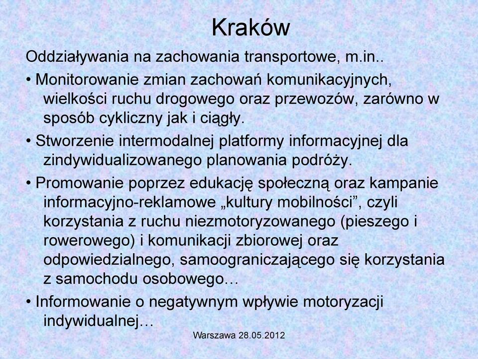 Stworzenie intermodalnej platformy informacyjnej dla zindywidualizowanego planowania podróży.