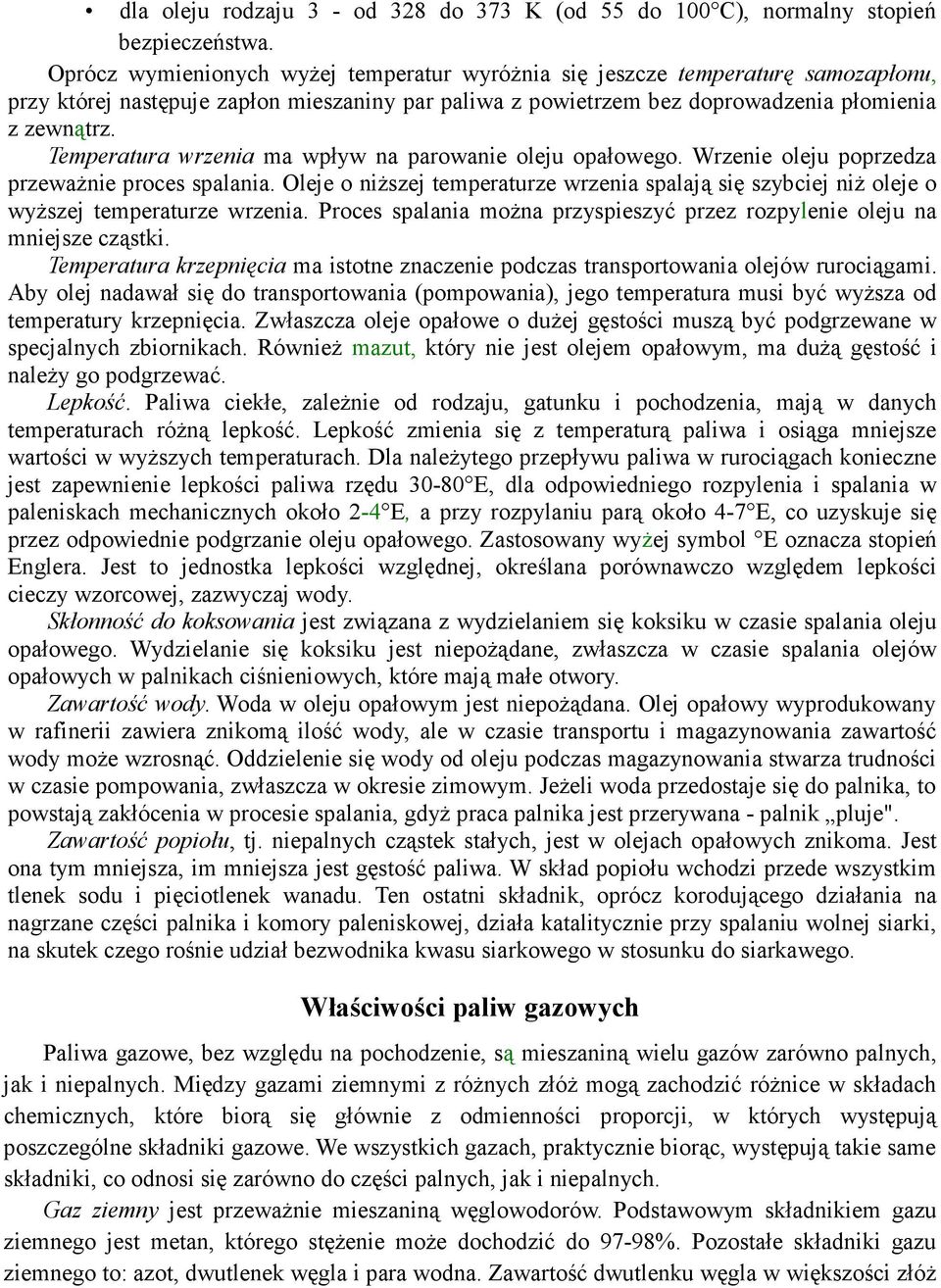 Temperatura wrzenia ma wpływ na parowanie oleju opałowego. Wrzenie oleju poprzedza przewaŝnie proces spalania.