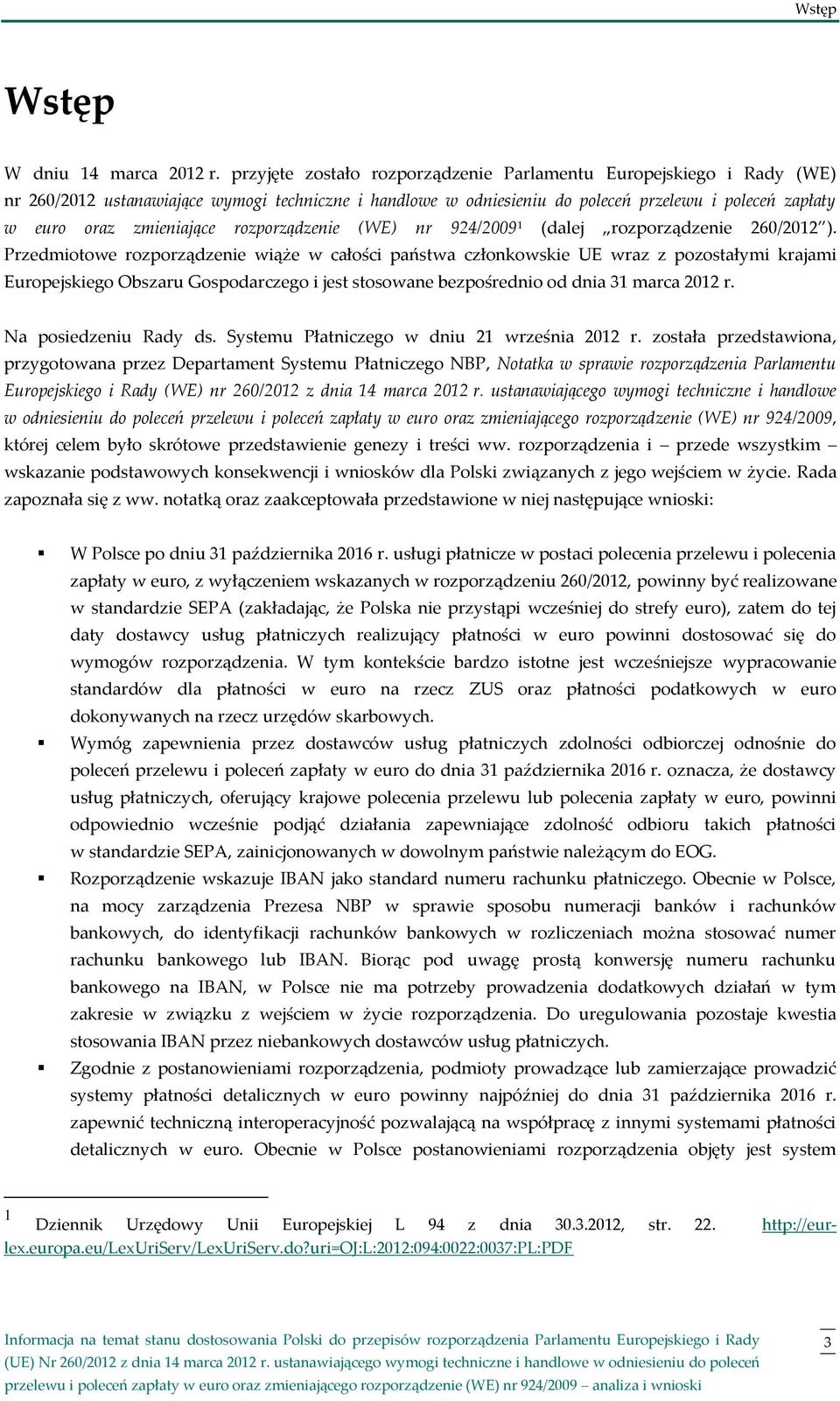 rozporządzenie (WE) nr 924/2009 1 (dalej rozporządzenie 260/2012 ).