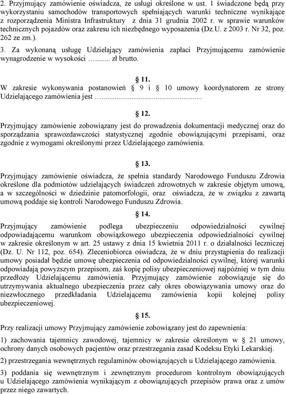 w sprawie warunków technicznych pojazdów oraz zakresu ich niezbędnego wyposażenia (Dz.U. z 2003 r. Nr 32