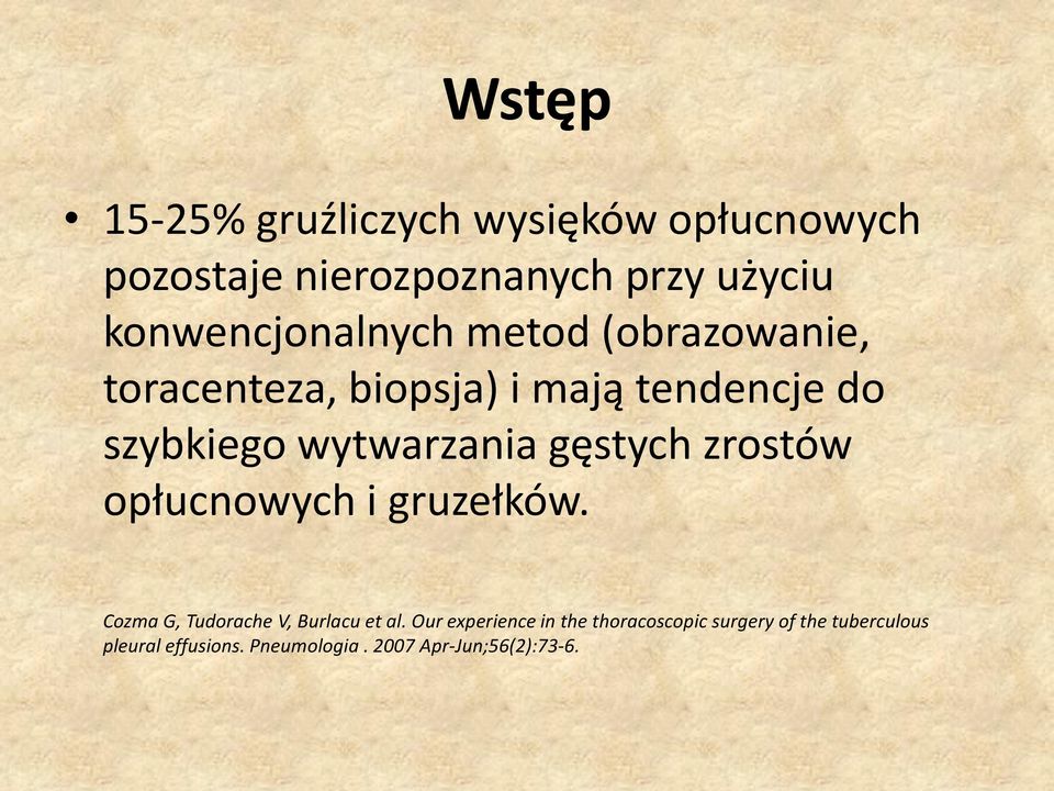 wytwarzania gęstych zrostów opłucnowych i gruzełków. Cozma G, Tudorache V, Burlacu et al.