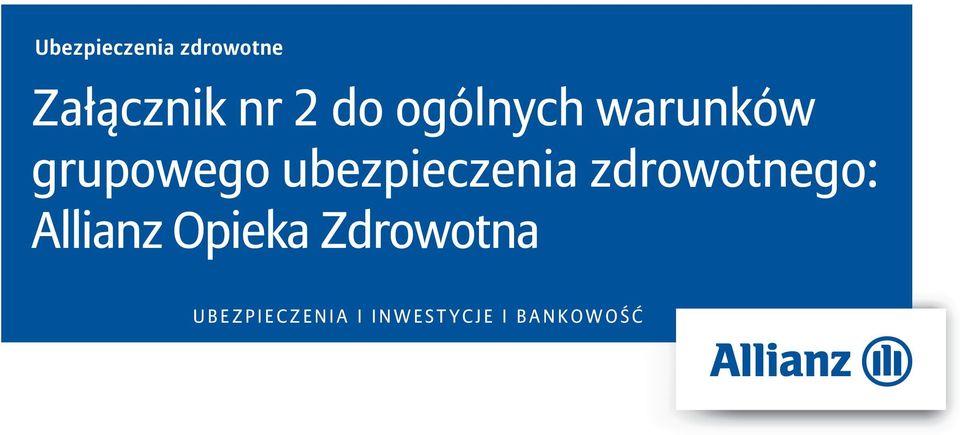 zdrowotnego: Allianz Opieka Zdrowotna U B E Z P