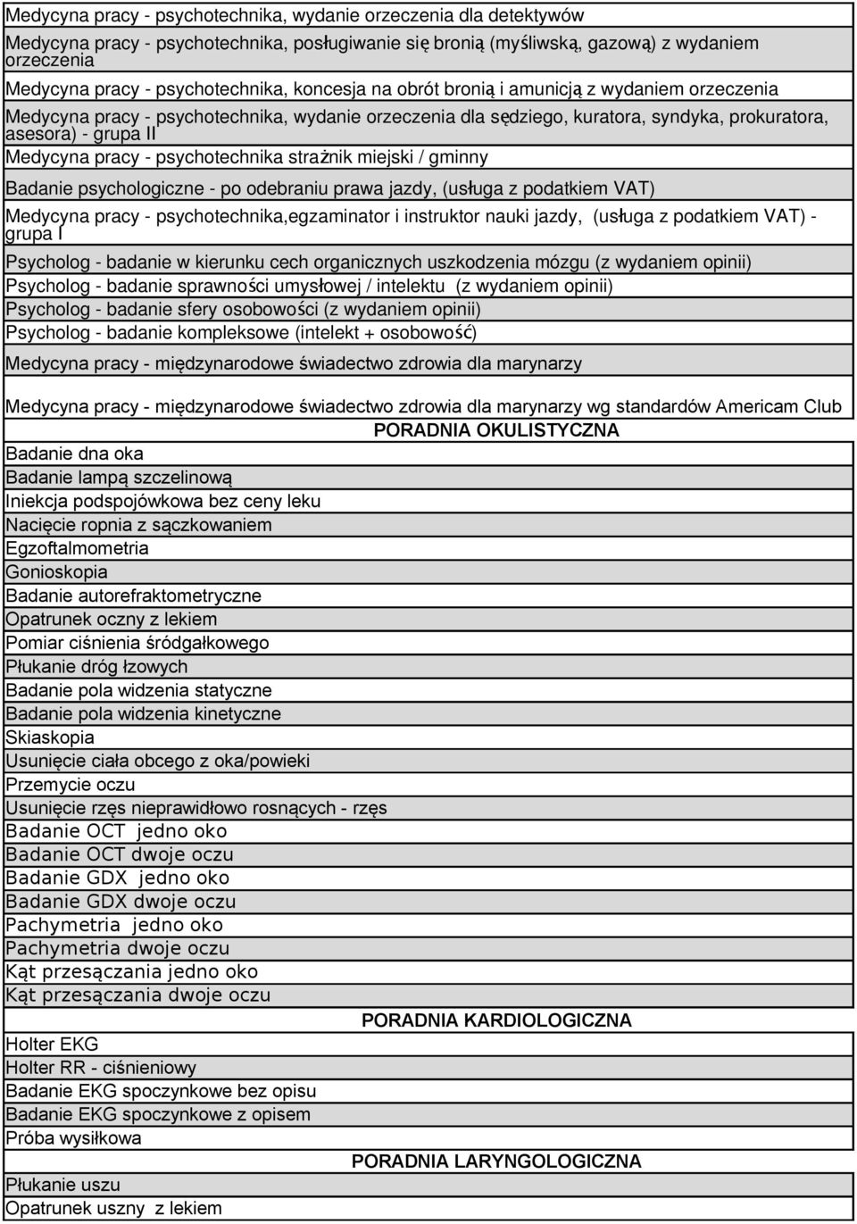 Medycyna pracy - psychotechnika strażnik miejski / gminny Badanie psychologiczne - po odebraniu prawa jazdy, (usługa z podatkiem VAT) Medycyna pracy - psychotechnika,egzaminator i instruktor nauki