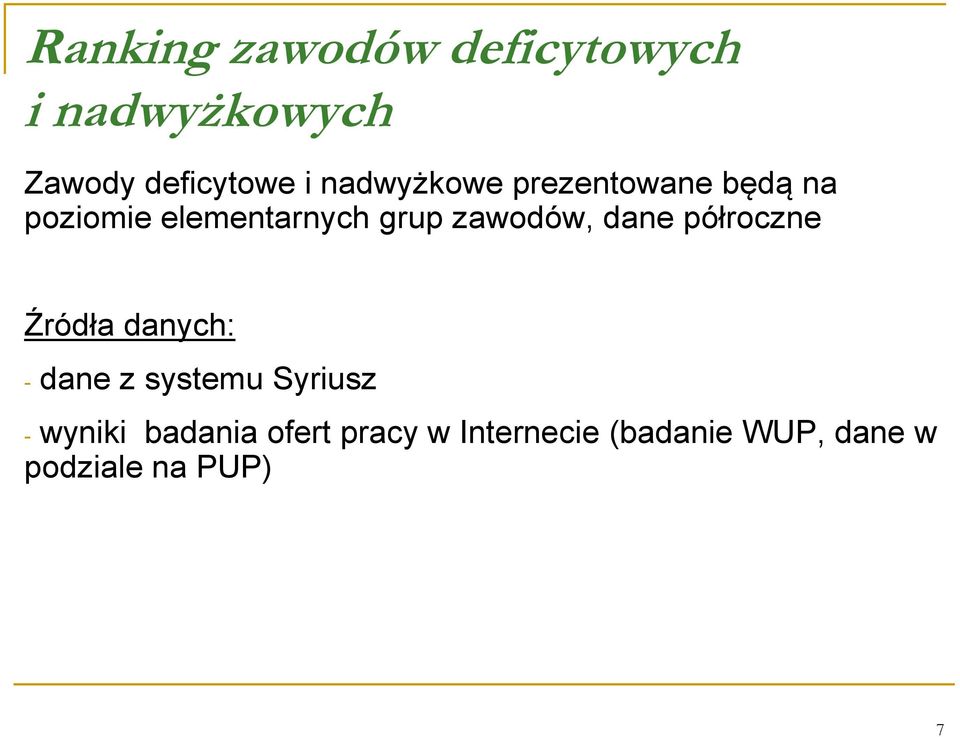 zawodów, dane półroczne Źródła danych: - dane z systemu Syriusz -