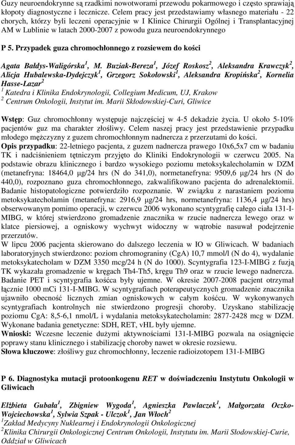 neuroendokrynnego P 5. Przypadek guza chromochłonnego z rozsiewem do kości Agata Bałdys-Waligórska 1, M.