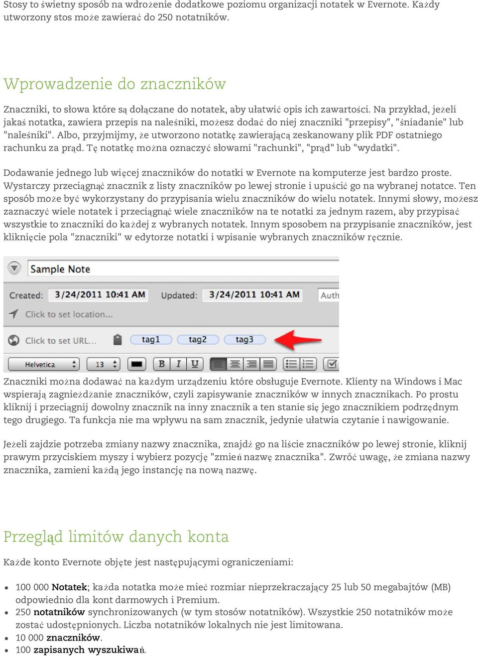 Na przykład, jeżeli jakaś notatka, zawiera przepis na naleśniki, możesz dodać do niej znaczniki "przepisy", "śniadanie" lub "naleśniki".