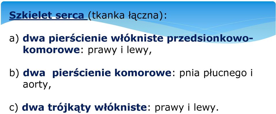 prawy i lewy, b) dwa pierścienie komorowe: pnia