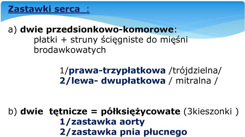 /trójdzielna/ 2/lewa-dwupłatkowa / mitralna / b) dwie tętnicze =