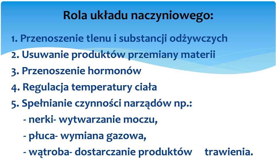 Regulacja temperatury ciała 5. Spełnianie czynności narządów np.