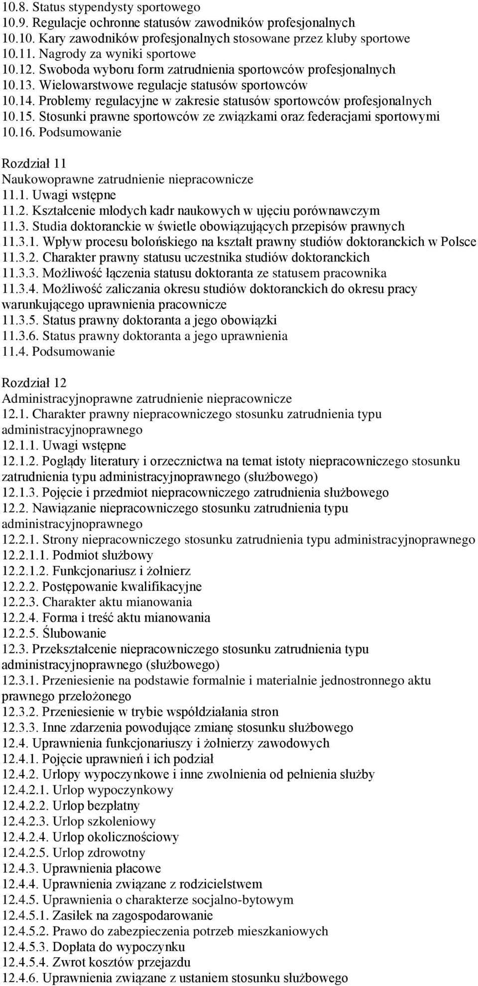 Problemy regulacyjne w zakresie statusów sportowców profesjonalnych 10.15. Stosunki prawne sportowców ze związkami oraz federacjami sportowymi 10.16.