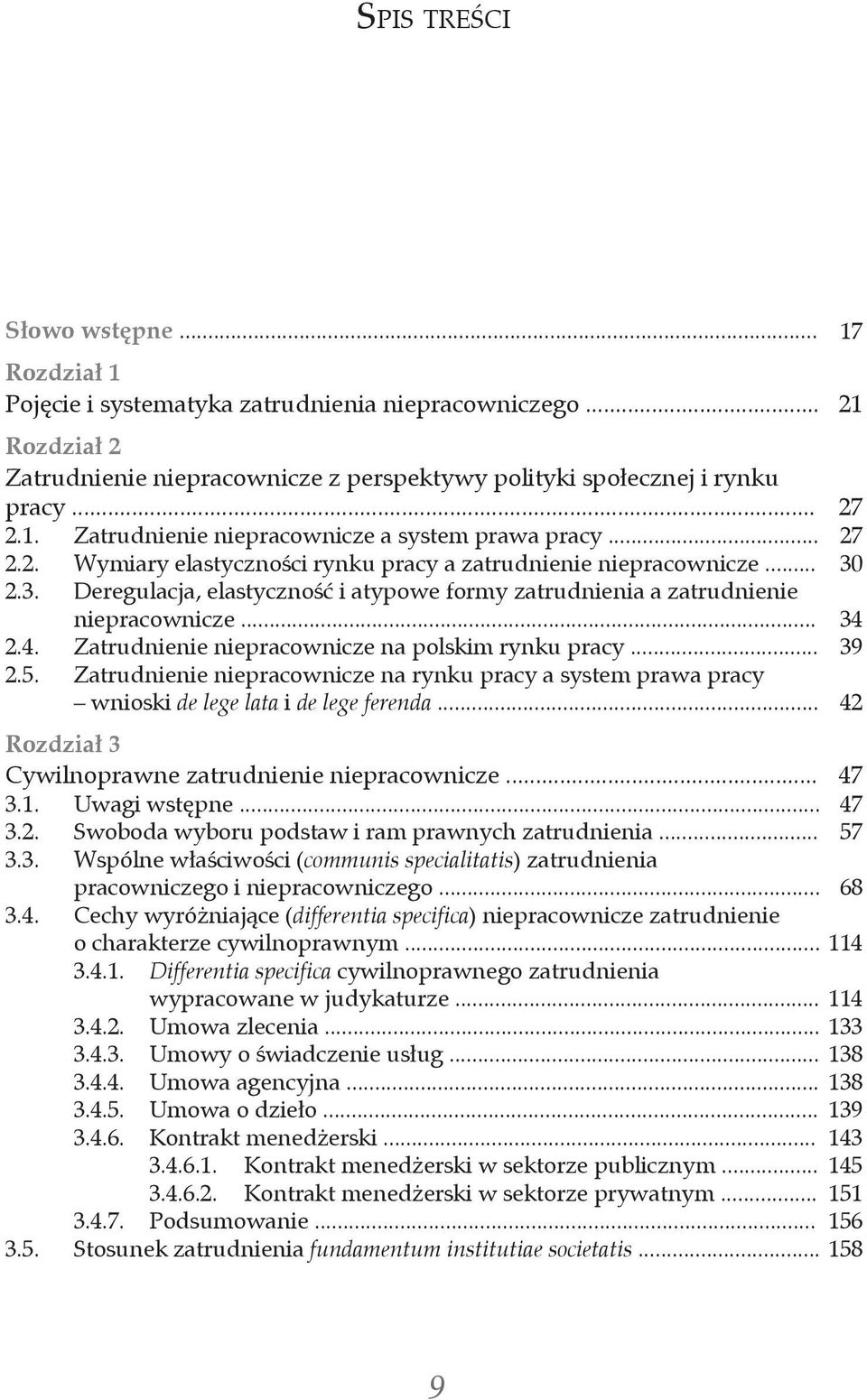2.4. Zatrudnienie niepracownicze na polskim rynku pracy... 39 2.5. Zatrudnienie niepracownicze na rynku pracy a system prawa pracy wnioski de lege lata i de lege ferenda.