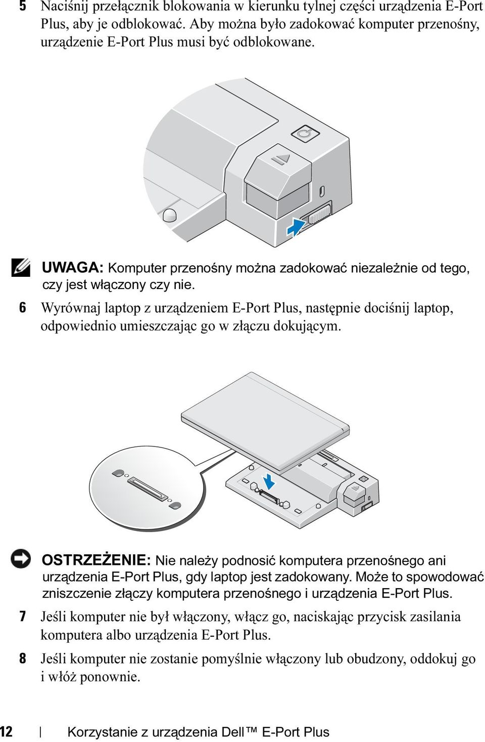 6 Wyrównaj laptop z urządzeniem E-Port Plus, następnie dociśnij laptop, odpowiednio umieszczając go w złączu dokującym.