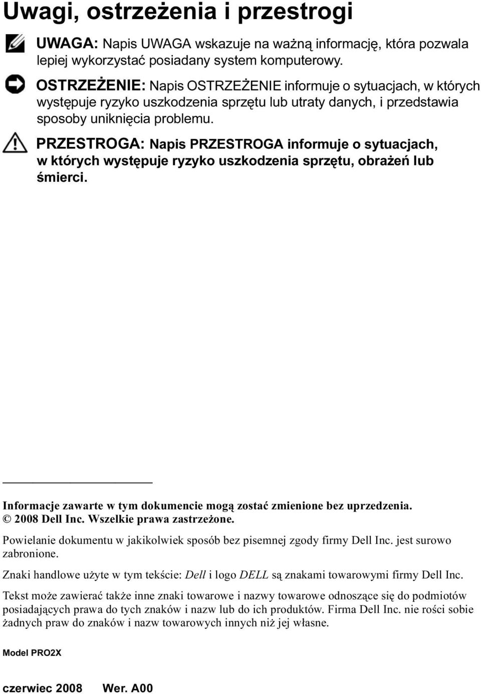 PRZESTROGA: Napis PRZESTROGA informuje o sytuacjach, w których występuje ryzyko uszkodzenia sprzętu, obrażeń lub śmierci. Informacje zawarte w tym dokumencie mogą zostać zmienione bez uprzedzenia.