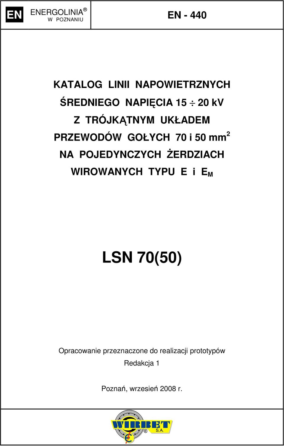 POJEDYNCZYCH śerdziach WIROWANYCH TYPU E i E M LSN 70(50)