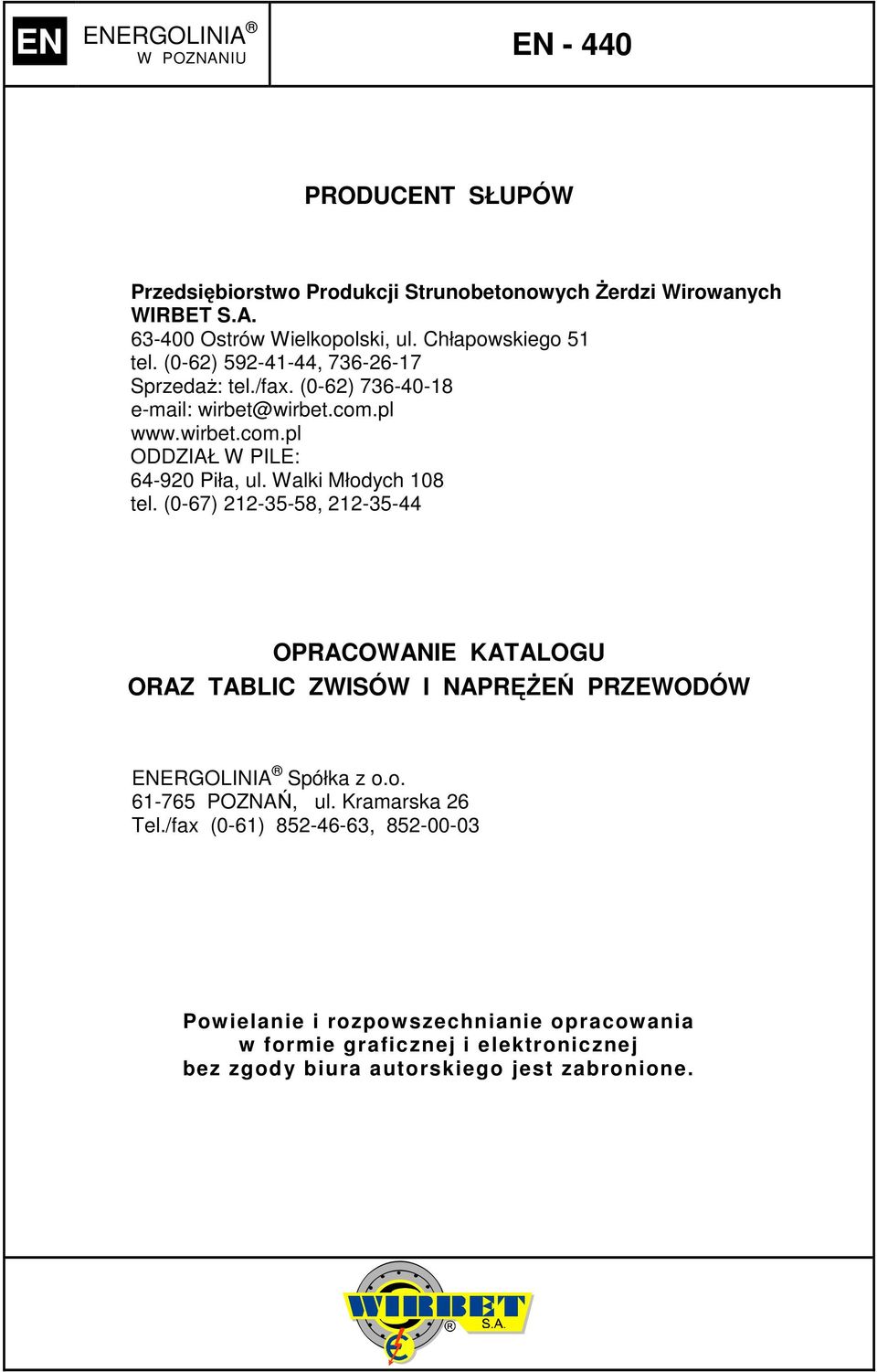 Walki Młodych 08 tel. (0-67) -35-58, -35-44 OPRACOWANIE KATALOGU ORAZ TABLIC ZWISÓW I NAPRĘśEŃ PRZEWODÓW Spółka z o.o. 6-765 POZNAŃ, ul.