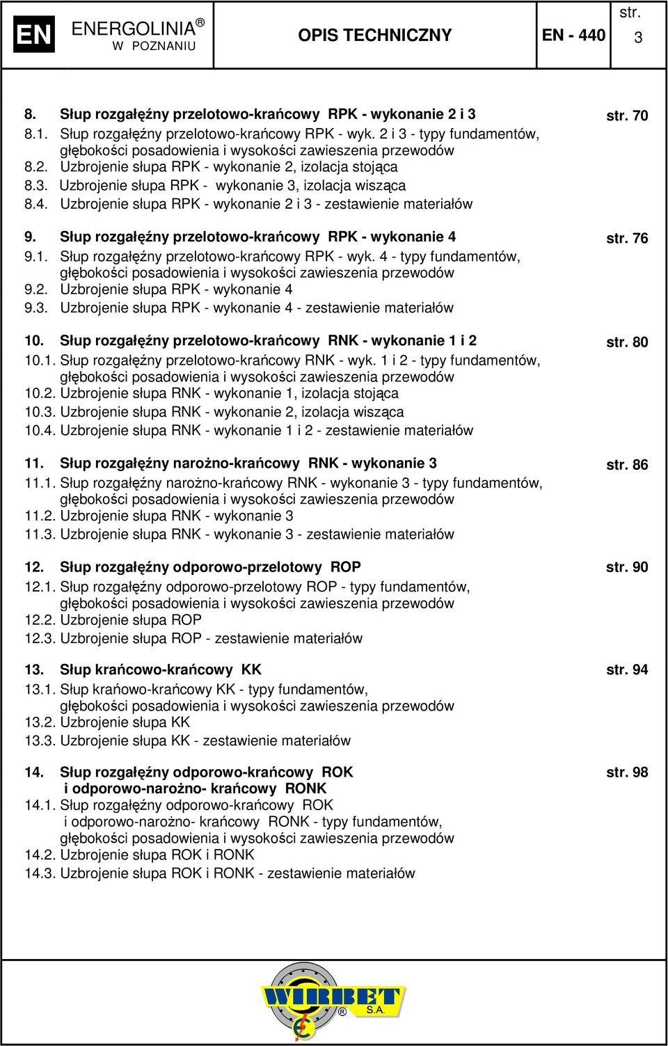 Słup rozgałęźny przelotowo-krańcowy RPK - wykonanie 4 76 9.. Słup rozgałęźny przelotowo-krańcowy RPK - wyk. 4 - typy fundamentów, głębokości posadowienia i wysokości zawieszenia przewodów 9.