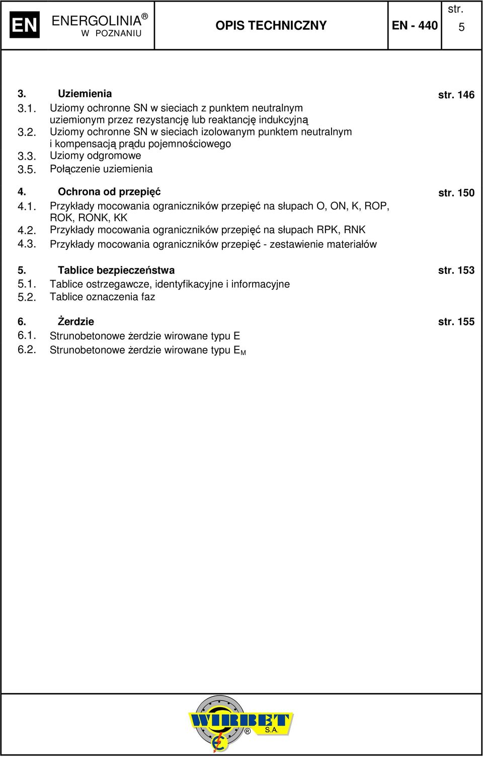 . Przykłady mocowania ograniczników przepięć na słupach O, ON, K, ROP, ROK, RONK, KK 4.. Przykłady mocowania ograniczników przepięć na słupach RPK, RNK 4.3.