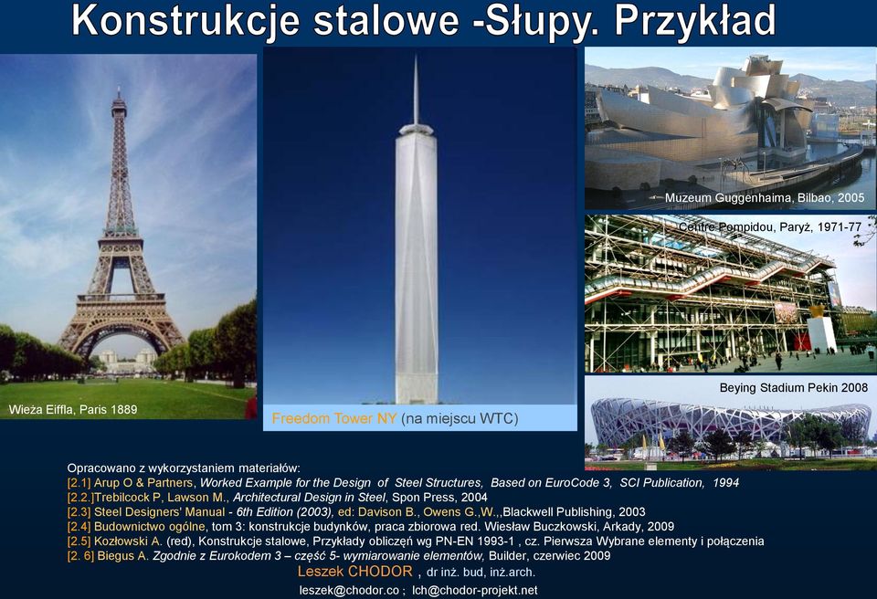 3] Steel Designers' Manual - 6th Edition (2003), ed: Davison B., Owens G.,W.,,Blackwell Publishing, 2003 [2.4] Budownictwo ogólne, tom 3: konstrukcje budynków, praca zbiorowa red.