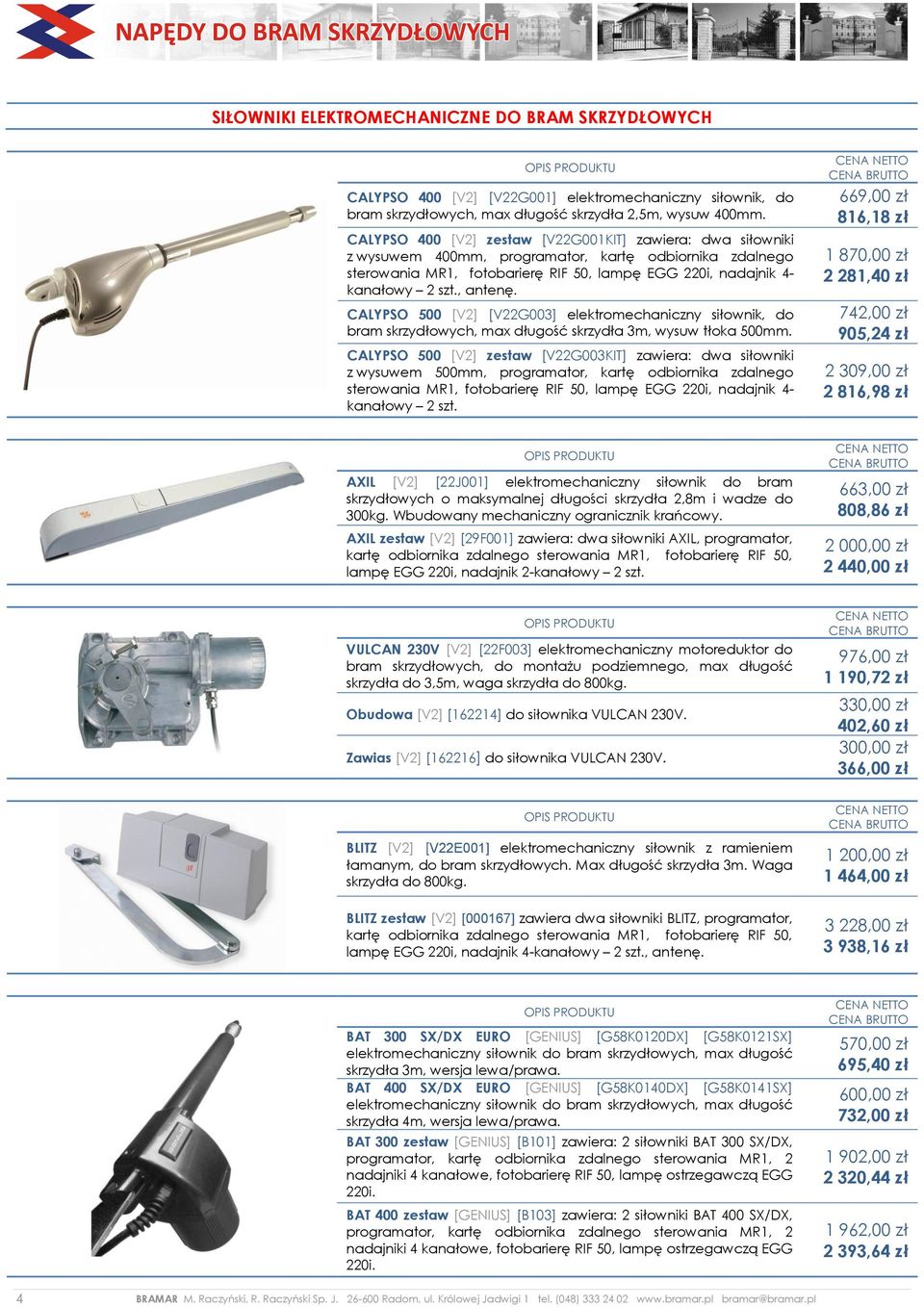 , antenę. CALYPSO 500 [V2] [V22G003] elektromechaniczny siłownik, do bram skrzydłowych, max długość skrzydła 3m, wysuw tłoka 500mm.