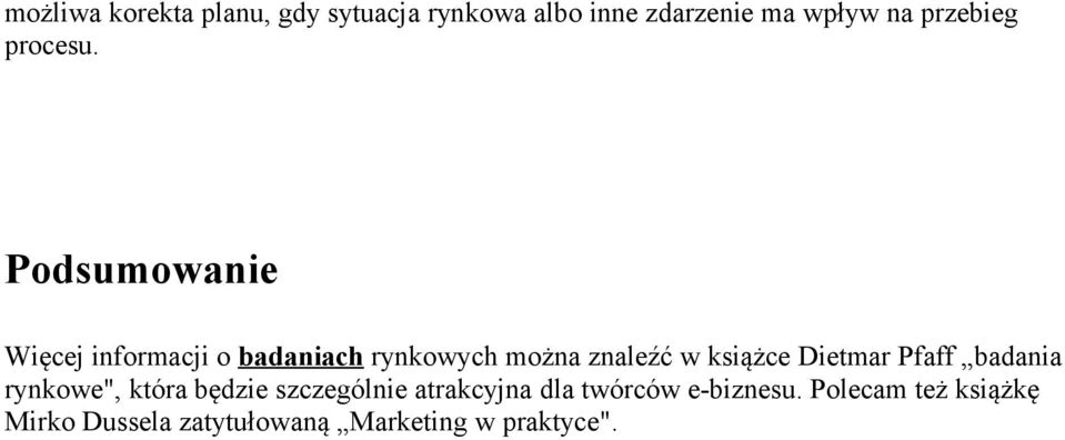 Podsumowanie Więcej informacji o badaniach rynkowych można znaleźć w książce